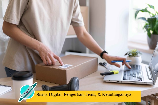 Bisnis Digital, Pengertian, Jenis, & Keuntungannya